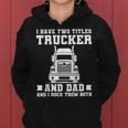 Mens I Have Two Titles Trucker And Dad Funny Trucker Fathers Day Women Hoodie