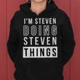 Mens Im Steven Doing Steven Things Funny Birthday Name Idea Women Hoodie