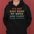 Mens Its Not Easy Being My Wifes Arm Candy But Here I Am Women Hoodie