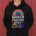 Mental Health Awareness Gift Broken Crayons Still Color Gift Women Hoodie