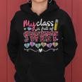 My Class Is Full Of Sweethearts Valentines Day Cute Teacher V2 Women Hoodie