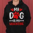 My Dog Is My Valentine Paw Heart Puppy Pet Owner Gifts Women Hoodie