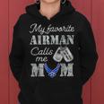 My Favorite Airman Calls Me Mom Air Force Mom Mothers Day Women Hoodie
