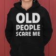Old People Scare Me Funny Retired Grandpa Retirement Joke Women Hoodie