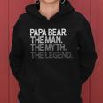 Papa Bear Gift For Dads And Fathers The Man Myth Legend Gift Women Hoodie