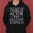 Passionate Actors Know Things Women Hoodie