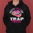 Pretty Girls Like Trap Music Womens Funny Hip-Hop Women Hoodie