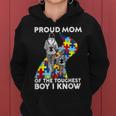Proud Mom Of The Toughest Boy I Know Autism Awareness Women Hoodie