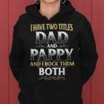Proud Pappy Dad Pappy I Have Two Titles Dad And Pappy Women Hoodie