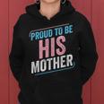 Proud To Be His Mother Trans Pride Transgender Lgbt Mom Women Hoodie