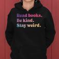 Read Books Be Kind Stay Weird Funny Book Lover Women Hoodie