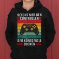 Reichet Mir Den Controller König Zocken I Konsole Gamer Frauen Hoodie