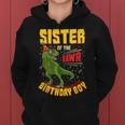 Sister Of The Birthday Boy Dinosaur RawrRex Bday Party Women Hoodie