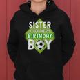 Sister Of The Birthday Boy Sister Soccer For Birthday Boy Women Hoodie Sister Of The Birthday Boy Sister Soccer For Birthday Boy Women Hoodie