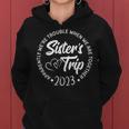 Sisters Trip 2023 We Are Trouble When We Are Together Women Women Hoodie