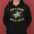 Skip A Straw Save A Turtle Reduce Reuse Recycle Earth Day Women Hoodie