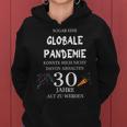 Sogar Eine Globale Pandemie 30 Jahre Alt Geburtstag Geschenk Frauen Hoodie