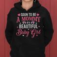 Soon To Be A Mommy Of A Beautiful Baby Girl New Mom Women Hoodie