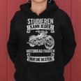Studieren Kann Jeder Motorrad Fahren Nur Die Besten Biker Frauen Hoodie