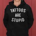 Tattoos Are Stupid Funny Sarcastic Retro Tattoo Lover Women Hoodie
