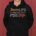 Teacher And Firefighter Wife Teacher Life Fire Wife Women Hoodie