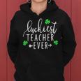 Teacher St Patricks Day Shirt Luckiest Teacher Ever Women Hoodie