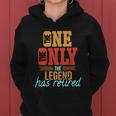 The One The Only The Legend Has Retired Funny Retirement Shirt Women Hoodie