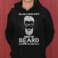 The Only Thing Dirty About My Beard Is The Mind That Comes Women Hoodie