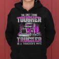 The Only Thing Tougher Than A Trucker Is A Trucker’S Wife Women Hoodie