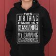 This Job Thing Sure Is Messing Up My Camping Career Camping Women Hoodie