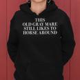 This Old Gray Mare Still Likes To Horse Around Apparel Women Hoodie