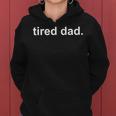 Tired Dad Fathers Day Joke Funny Gift From Daughter Wife Women Hoodie