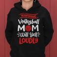 Volleyball Mom Warning Volleyball Mom Will Yell Loudly Women Hoodie