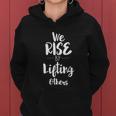 We Rise By Lifting Others Empowering Women Quote V2 Women Hoodie Graphic Print Hooded Sweatshirt