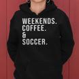 Weekends Coffee & Soccer Coffee Lover Soccer Mom Game Day Women Hoodie