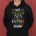Will Trade Sis Sister For Easter Candy Bunny Egg Women Hoodie