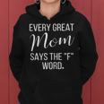 Womens Every Great Mom Says The F Word Funny Sayings Gift Women Hoodie