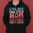Womens I Got Two Title Mom And Grandma Funny Mothers Day Women Hoodie