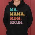 Womens Ma Mama Mom Bruh Mommy And Me Funny Boy Mom Mothers Day Women Hoodie