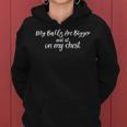 Womens My Balls Are Bigger And Sit On My Chest Women Hoodie