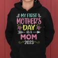 Womens My First Mothers Day As A Mom 2023 Happy Mothers Day Women Hoodie