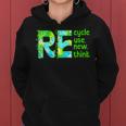 Womens Recycle Reuse Renew Rethink Outfit For Earth Day 2023 Women Hoodie