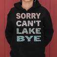 Womens Sorry Cant Lake Bye Funny Lake Vintage Retro Women Hoodie