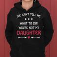 You Cant Tell Me What To Do Youre Not My Daughter Family Women Hoodie