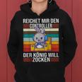 Zocken Reichet Mir Den Controller König Konsole Gamer V2 Frauen Hoodie