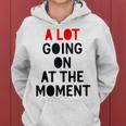 A Lot Going On At The Moment Funny Lazy Bored Women Hoodie