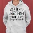 Born To Be A Stay At Home Dog Moms Forced To Go To Work Women Hoodie
