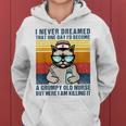 Cat Never Dreamed That One Day Id Become Grumpy Old Nurse Women Hoodie