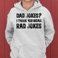 Dad Jokes I Think You Mean Rad Jokes Funny Dad Jokes Women Hoodie