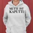 Damen Mutti Ist Kaputti Witzige Mama Mutter Sprüche Frauen Hoodie